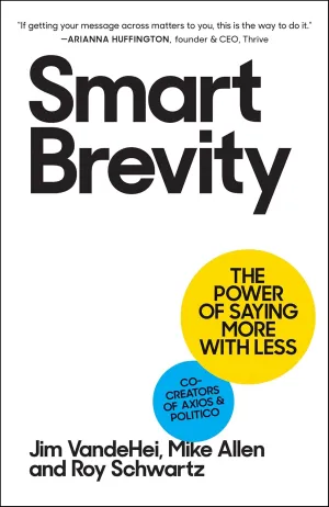 Smart Brevity: The Power of Saying More with Less Hardcover  September 20, 2022